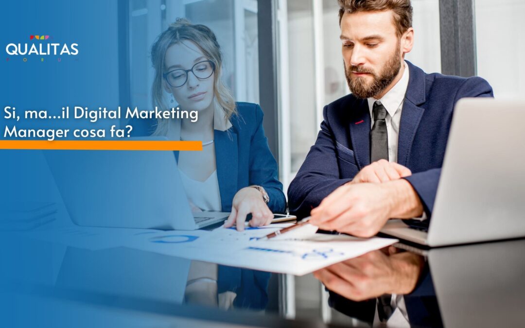 Si, ma…il Digital Marketing Manager cosa fa?