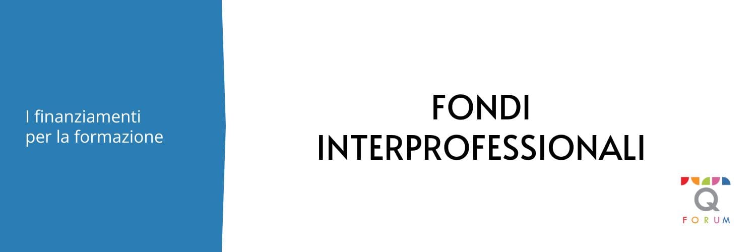 I finanziamenti per la formazione - Fondi Interprofessionali